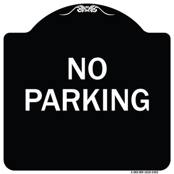 Signmission Designer Series Sign No Parking, Black & White Heavy-Gauge Aluminum Sign, 18" x 18", BW-1818-23630 A-DES-BW-1818-23630 - main